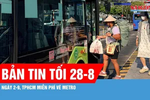 Bản tin tối 28-8: Dịp lễ 2-9, TPHCM tăng cường hơn 700 chuyến xe buýt, metro hoạt động đến 23 giờ