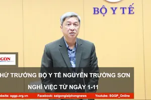Thứ trưởng Bộ Y tế Nguyễn Trường Sơn nghỉ việc từ ngày 1-11