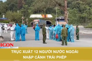 Trục xuất 12 người nước ngoài nhập cảnh trái phép