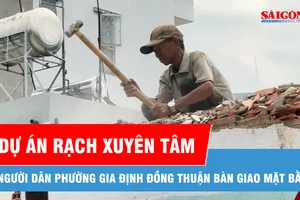 Người dân phường Gia Định khẩn trương bàn giao mặt bằng cho dự án rạch Xuyên Tâm