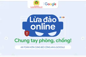 Google và Cục An ninh mạng và Phòng, chống tội phạm sử dụng công nghệ cao đã có hợp tác chống lừa đảo online.