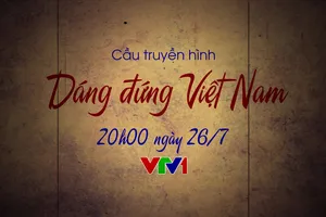 “Dáng đứng Việt Nam”- Kết nối 4 điểm cầu Bắc - Trung - Nam