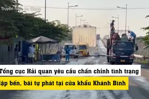 Tổng cục Hải quan yêu cầu chấn chỉnh tình trạng lập bến, bãi tự phát tại cửa khẩu Khánh Bình