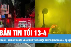 Bản tin tối 13-4: Yêu cầu làm rõ trách nhiệm vụ cháy nhà ở phố Trung Liệt; Thủy điện ở Lào Cai bị sạt lở, 2 người ở Lai Châu mất tích