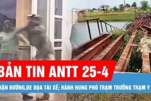 Bản tin ANTT 25-4: Người đi xe máy chặn đường, cầm dao đe dọa tài xế ô tô; Khởi tố 2 anh em hành hung phó trạm trưởng trạm y tế ở Gia Lai