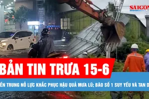 Bản tin trưa 15-6: Diễn biến bão số 1 và tình hình khắc phục hậu quả mưa lũ