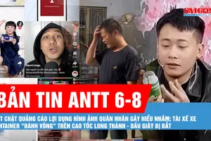 Bản tin ANTT 6-8: Siết chặt quảng cáo lợi dụng hình ảnh quân nhân gây hiểu nhầm; Tài xế xe khách chạy vào làn dừng khẩn cấp đường cao tốc bị phạt thế nào?