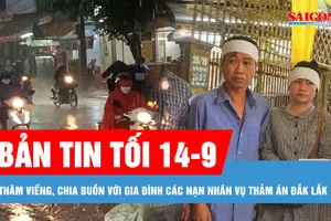 Bản tin tối 14-9: Mưa lớn nhiều nơi; Xem xét hỗ trợ "người hùng". vụ thảm án ở Đắk Lắk 