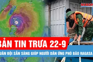 Bản tin trưa 22-9: Siêu bão Ragasa mạnh cấp 16, giật trên cấp 17 tiến vào Biển Đông; Quân đội sẵn sàng giúp chính quyền và nhân dân ứng phó bão Ragasa