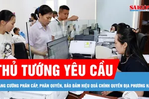 Thủ tướng yêu cầu tăng cường phân cấp, phân quyền, bảo đảm hiệu quả chính quyền địa phương hai cấp