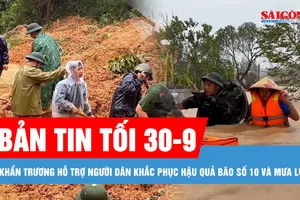 Bản tin tối 30-9: Khẩn trương khắc phục hậu quả bão số 10; Tìm kiếm 4 người bị vùi do sạt lở ở Tuyên Quang