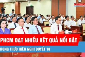 TPHCM đạt nhiều kết quả nổi bật trong thực hiện Nghị quyết 18