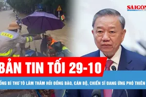 Bản tin tối 29-10: Tổng Bí thư Tô Lâm gửi thư thăm hỏi đồng bào, cán bộ, chiến sĩ đang ứng phó thiên tai