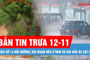 Bản tin trưa 12-11: Bão số 14 đổi hướng, không khí lạnh tăng cường ở Bắc bộ; Khẩn cấp sửa chữa hai đoạn đèo D’ran và Gia Bắc bị sạt lở