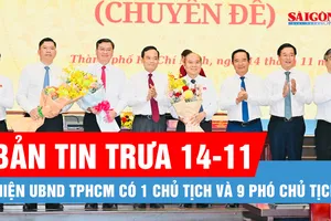 Bản tin trưa 14-11: Hiện UBND TPHCM có 1 Chủ tịch và 9 Phó Chủ tịch