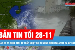 Bản tin tối 28-11: Bão số 15 chưa tan, áp thấp nhiệt đới từ vùng biển Malaysia đã áp sát