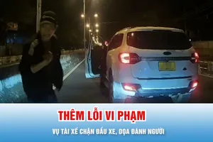 Podcast bản tin 17 giờ 16-12: Phát hiện thêm nhiều lỗi vi phạm của tài xế chặn đầu xe, dọa đánh người