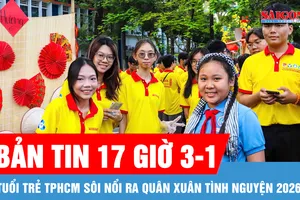 Bản tin 17 giờ 3-1: Tuổi trẻ TPHCM sôi nổi ra quân Xuân tình nguyện 2026; Phát hiện hơn 2.000 trường hợp vi phạm nồng độ cồn tại TPHCM
