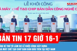 Bản tin 17 giờ 16-1: Tổng Bí thư Tô Lâm dự lễ khởi công xây dựng nhà máy chế tạo chip bán dẫn đầu tiên tại Việt Nam