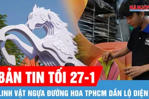 Bản tin tối 27-1: Linh vật ngựa Đường hoa TPHCM dần lộ diện