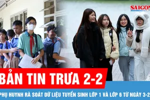 Bản tin trưa 2-2: Nhiều khu vực ở Bắc bộ rét đậm; Phụ huynh rà soát dữ liệu tuyển sinh lớp 1 và lớp 6 từ ngày 3-2 