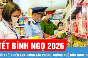 Bộ Y tế: Triển khai công tác phòng, chống ngộ độc thực phẩm dịp Tết Bính Ngọ 2026