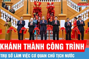 Khánh thành công trình trụ sở làm việc Cơ quan Chủ tịch nước