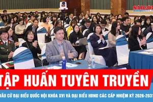 Tập huấn tuyên truyền bầu cử đại biểu Quốc hội khóa XVI và đại biểu HĐND các cấp nhiệm kỳ 2026-2031