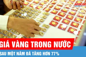 Sau một năm, giá vàng trong nước đã tăng hơn 77%