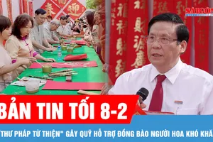 Bản tin tối 8-2: “Thư pháp từ thiện - Xuân Bính Ngọ 2026" gây quỹ hỗ trợ đồng bào người Hoa khó khăn