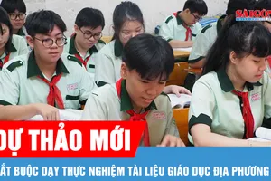 Bộ GD-ĐT yêu cầu bắt buộc dạy thực nghiệm tài liệu giáo dục địa phương