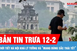 Bản tin trưa 12-2: Thời tiết Hà Nội khá lý tưởng và “mang đúng sắc thái tết”