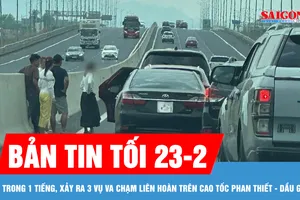 Bản tin tối 23-2: Trong 1 tiếng, xảy ra 3 vụ va chạm giao thông trên cao tốc Phan Thiết - Dầu Giây 