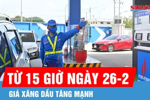 Giá xăng dầu tăng mạnh từ 15 giờ ngày 26-2