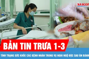 Bản tin trưa 1-3: Tình trạng sức khỏe các bệnh nhân trong vụ nghi ngộ độc sau ăn bánh mì