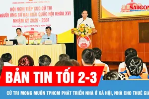Bản tin tối 2-3: Cử tri mong muốn TPHCM phát triển nhà ở xã hội, nhà cho thuê giá rẻ 