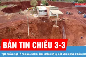 Bản tin chiều 3-3: Tạm chống sạt lở cho nhà dân bị ảnh hưởng do hạ cốt nền đường ở Đồng Nai