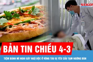 Bản tin chiều 4-3: Tiệm bánh mì nghi gây ngộ độc ở Vũng Tàu bị yêu cầu tạm ngừng bán