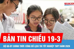Bản tin chiều 19-3: Bộ GD-ĐT chính thức công bố lịch thi tốt nghiệp THPT năm 2026