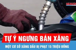 Tự ý ngưng bán, một cơ sở xăng dầu bị phạt 15 triệu đồng