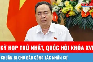 Chuẩn bị chu đáo công tác nhân sự cho kỳ họp thứ nhất, Quốc hội khóa XVI