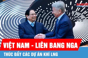 Thúc đẩy các dự án khí LNG giữa Việt Nam - Liên bang Nga