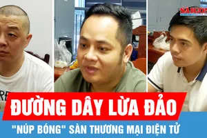 Triệt phá đường dây lừa đảo xuyên quốc gia "núp bóng" sàn thương mại điện tử
