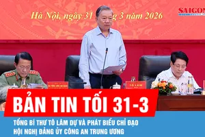Bản tin tối 31-3: Tổng Bí thư Tô Lâm dự và phát biểu chỉ đạo Hội nghị Đảng ủy Công an Trung ương 