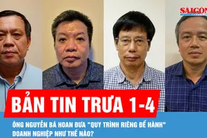 Bản tin trưa 1-4: Ông Nguyễn Bá Hoan đưa "quy trình riêng" để "hành" doanh nghiệp như thế nào?