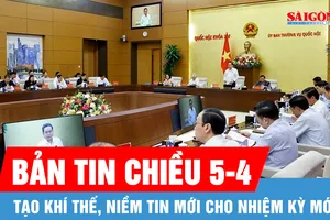 Bản tin chiều 5-4: Tạo khí thế, niềm tin mới cho nhiệm kỳ mới