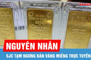Công ty SJC dừng bán vàng miếng trực tuyến