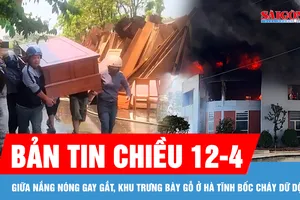 Bản tin chiều 12-4: Giữa nắng nóng gay gắt, khu trưng bày gỗ ở Hà Tĩnh bốc cháy dữ dội 