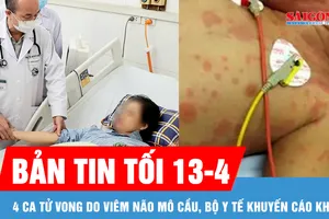 Bản tin tối 13-4: 4 ca tử vong do viêm não mô cầu, Bộ Y tế khuyến cáo khẩn