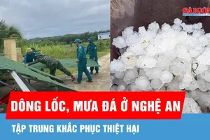 Tập trung khắc phục thiệt hại dông lốc, mưa đá ở Nghệ An